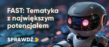 FAST: Tematyka z największym potencjałem