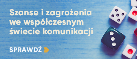 Szanse i zagrożenia we współczesnym świecie komunikacji