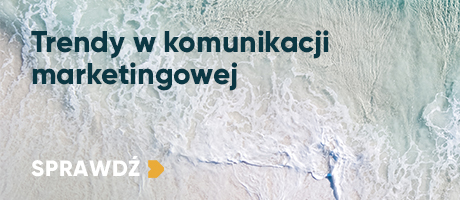 Trendy w komunikacji marketingowej