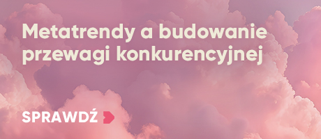 Metatrendy a budowanie przewagi konkurencyjnej