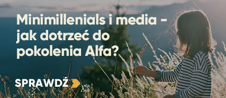 Minimillenials i media – jak dotrzeć do pokolenia Alfa?