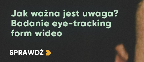 Jak ważna jest uwaga? Badanie eye-tracking form wideo