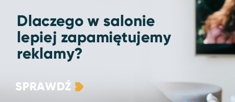 Dlaczego w salonie lepiej zapamiętujemy reklamy?