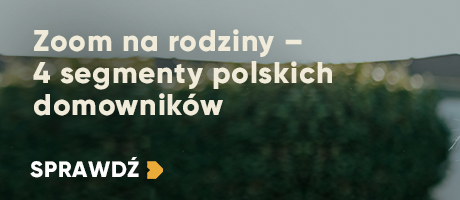 Zoom na rodziny – 4 segmenty polskich domowników
